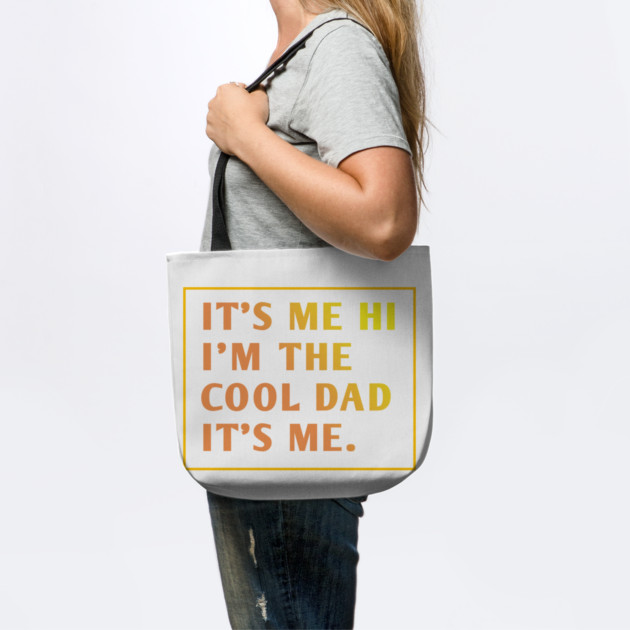 IT'S ME HI I'M THE COOL DAD IT'S ME. by BlackMeme94