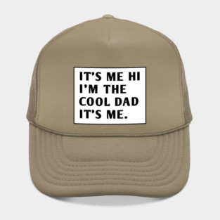 IT'S ME HI I'M THE COOL DAD IT'S ME. Hat