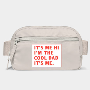 IT'S ME HI I'M THE COOL DAD IT'S ME. Bag