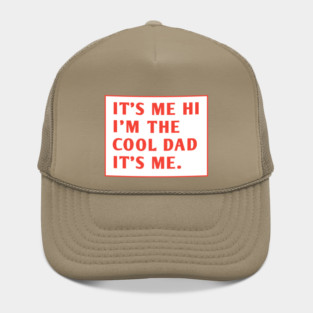 IT'S ME HI I'M THE COOL DAD IT'S ME. Hat