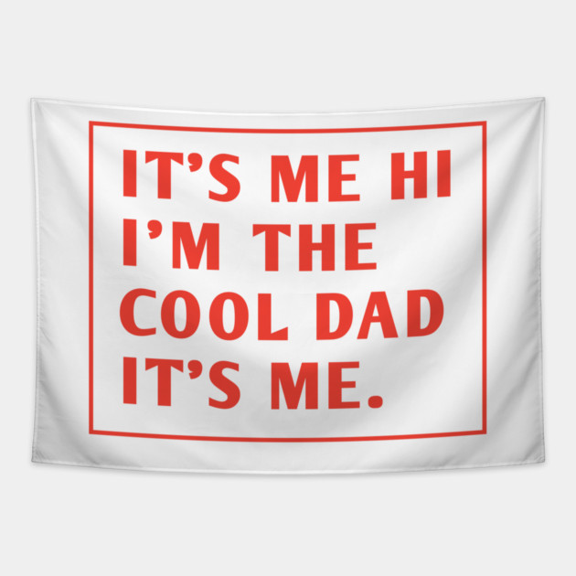 IT'S ME HI I'M THE COOL DAD IT'S ME. Tapestry by BlackMeme94