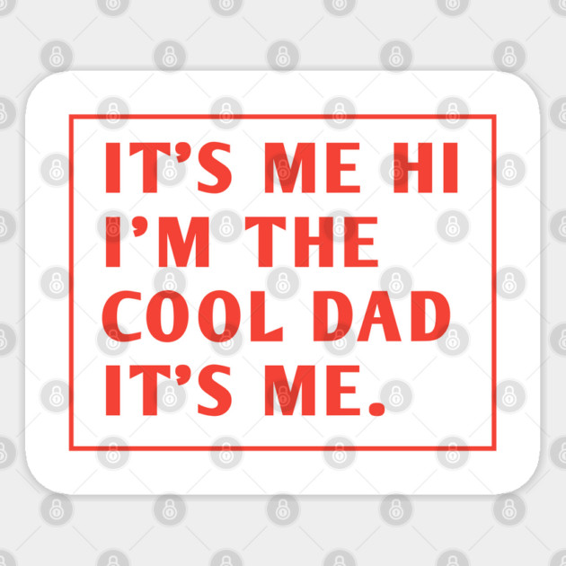IT'S ME HI I'M THE COOL DAD IT'S ME. Sticker by BlackMeme94