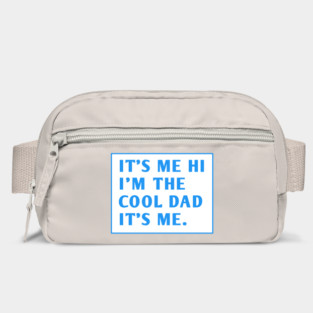 IT'S ME HI I'M THE COOL DAD IT'S ME. Bag
