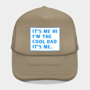 IT'S ME HI I'M THE COOL DAD IT'S ME. Hat