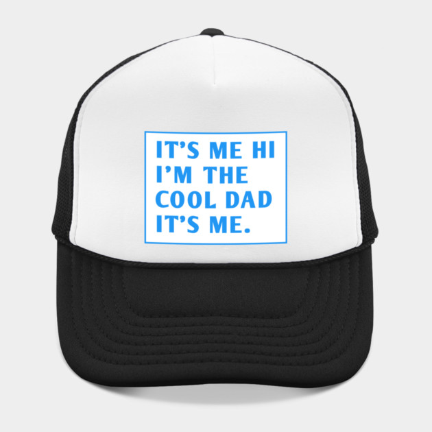 IT'S ME HI I'M THE COOL DAD IT'S ME. by BlackMeme94