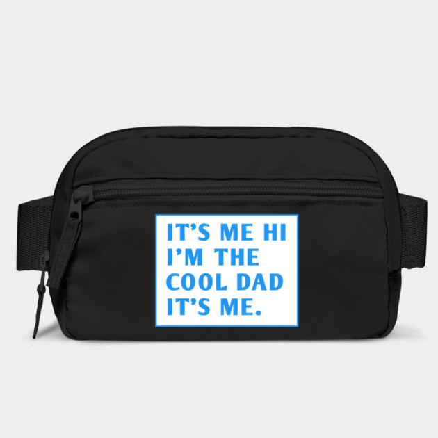 IT'S ME HI I'M THE COOL DAD IT'S ME. by BlackMeme94