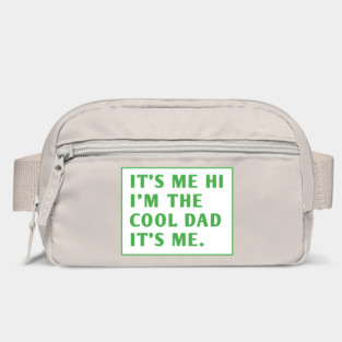 IT'S ME HI I'M THE COOL DAD IT'S ME. Bag