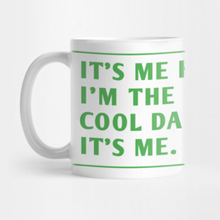 IT'S ME HI I'M THE COOL DAD IT'S ME. Mug