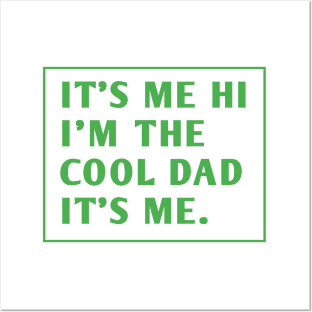 IT'S ME HI I'M THE COOL DAD IT'S ME. Wall Art by BlackMeme94