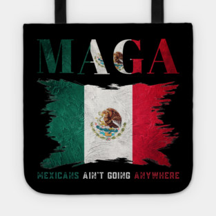 Mexicans-Ain't-Going-Anywhere Tote