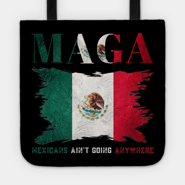 Mexicans-Ain't-Going-Anywhere Tote by BlackMeme94