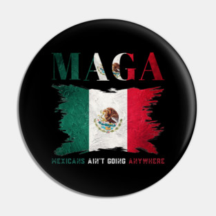 Mexicans-Ain't-Going-Anywhere Pin