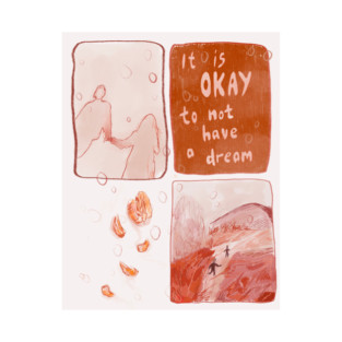 It's Okay To Not Have A Dream T-Shirt