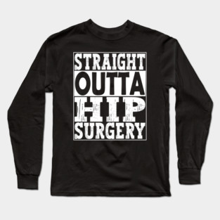 Hip Surgery Long Sleeve T-Shirt