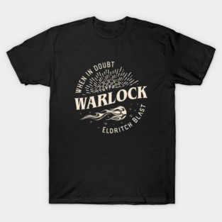 Warlock When In Doubt Eldritch Blast Tabletop RPG T-Shirt