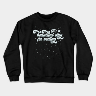 It's a beautiful day for writing Crewneck Sweatshirt