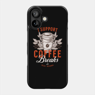 I Support Coffee Breaks Phone Case