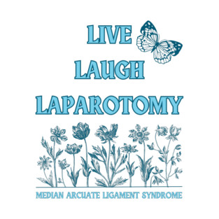 Live Laugh Laparotomy (MALS) T-Shirt