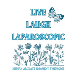 Live Laugh Laparoscopic (MALS) T-Shirt