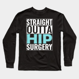 Hip Surgery Long Sleeve T-Shirt