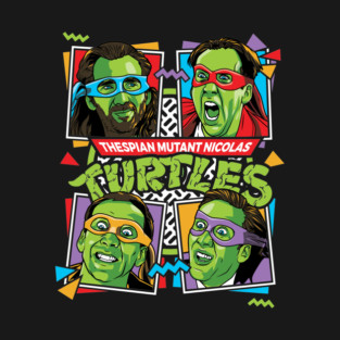 Thespian Mutant Nicolas Turtles - Nicolas Cage T-Shirt