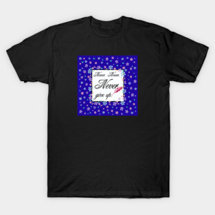 Never give up T-Shirt