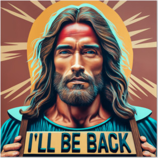 Jesus as Arnold Schwarzenegger - I'll be back - Conceptual art Posters and Art