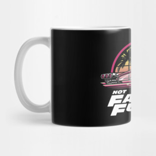 Not Fast Not Furious Mug