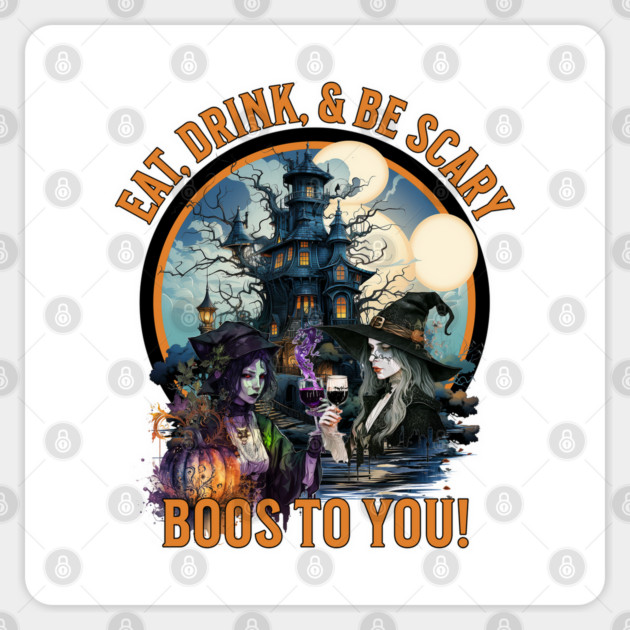 Eat, Drink, & Be Scary  Boos to You Witches Drinking Wine Halloween Sticker by Joaddo