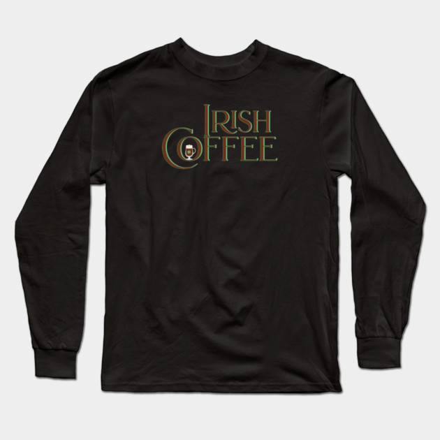 Irish Coffee Long Sleeve T-Shirt by HolidayBug