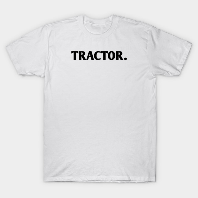Tractor T-Shirt by BlackMeme94