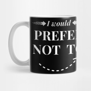 I Would Prefer Not To Mug
