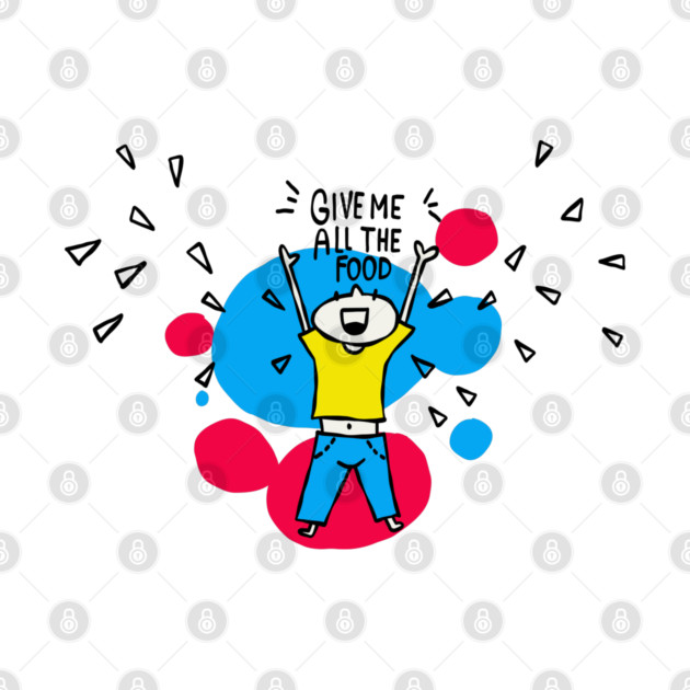 Give me food! by Think Beyond Color