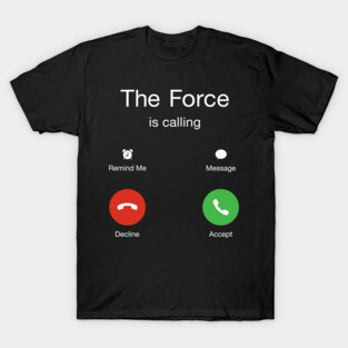 The Force is Calling T-Shirt