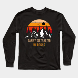 Easily Distracted By Rocks Long Sleeve T-Shirt