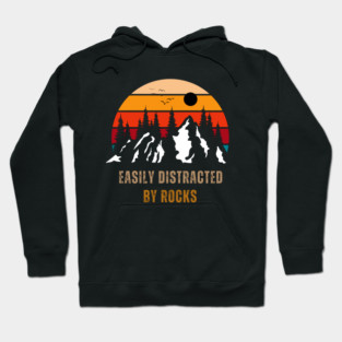 Easily Distracted By Rocks Hoodie
