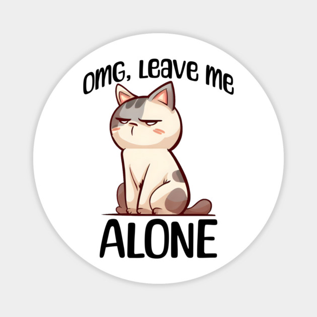 Funny introvert sarcastic grouchy cat design Magnet by Luxinda