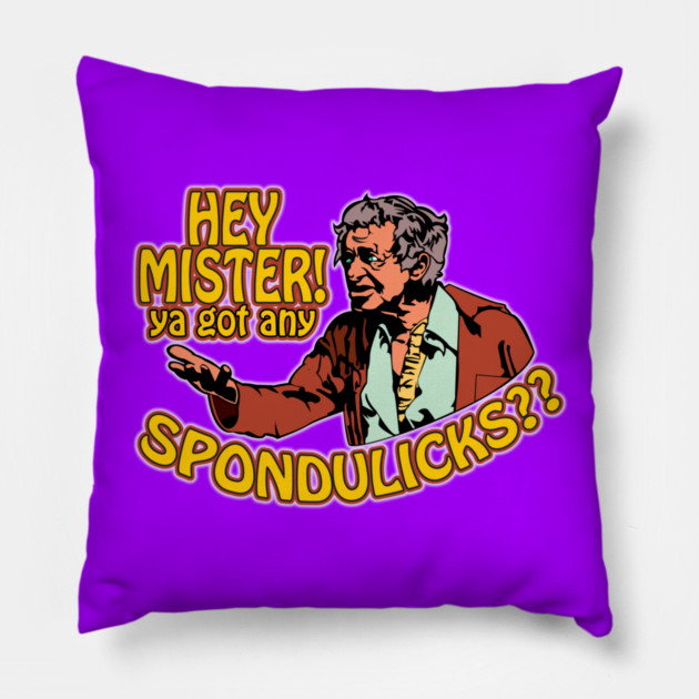 Got Any Spondulicks? Pillow by Fandom Power Podcast Merch Shop