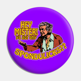 Got Any Spondulicks? Pin