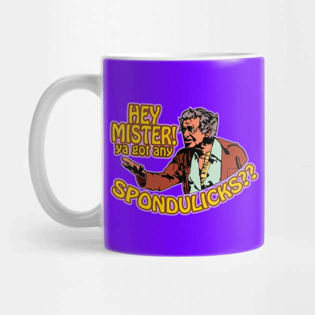 Got Any Spondulicks? by Fandom Power Podcast Merch Shop