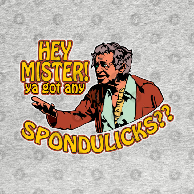 Got Any Spondulicks? by Fandom Power Podcast Merch Shop
