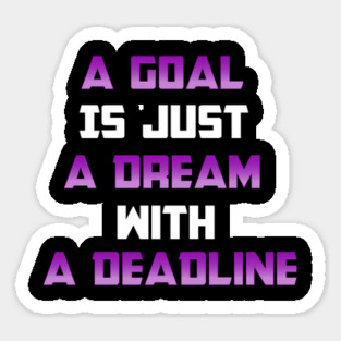 A Goal is just A Dream with a Deadline. From Black Hoodies Motiv Magnet