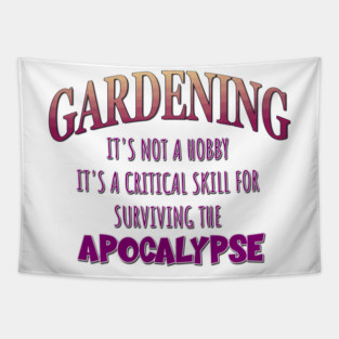 Gardening: It's Not a Hobby - It's a Critical Skill for Surviving the Apocalypse Tapestry