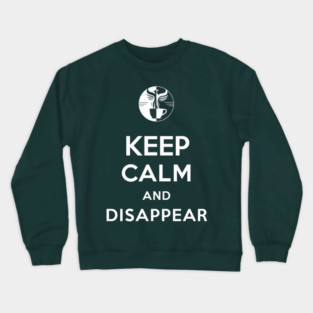 Keep Calm and Disappear Crewneck Sweatshirt