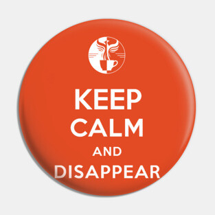 Keep Calm and Disappear Pin