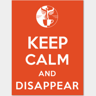 Keep Calm and Disappear Posters and Art