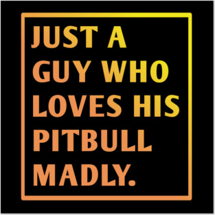 Pitbull Lover Posters and Art