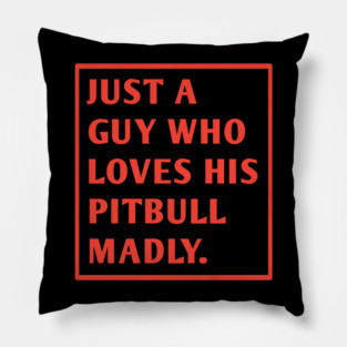 Pitbull Lover Pillow