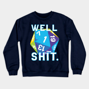 Well, Shit d20 Crewneck Sweatshirt
