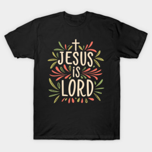 Jesus is Lord - Christian T-Shirt